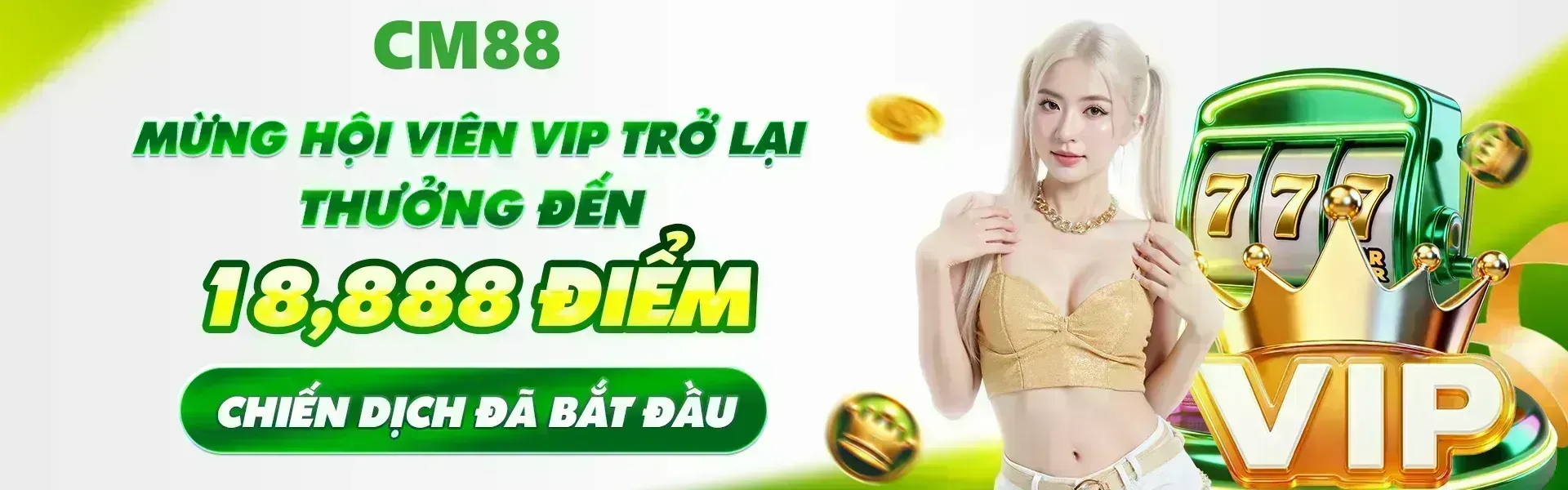 Phiên bản 13: CM88 dành ưu đãi thưởng lên đến 18,888 điểm cho các hội viên VIP quay trở lại trong thời gian diễn ra chương trình và đáp ứng đầy đủ điều kiện áp dụng.